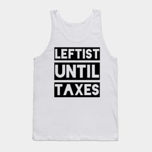 Leftist Until Taxes Tank Top